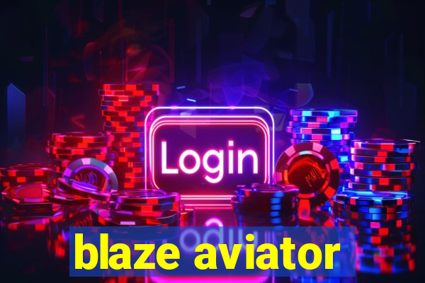 blaze aviator